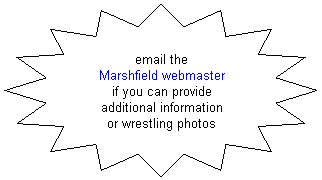 16-Point Star: email the
Marshfield webmaster
if you can provide additional information
or wrestling photos
